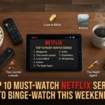 Top 10 Must-Watch Netflix Series to Binge-Watch This Weekend